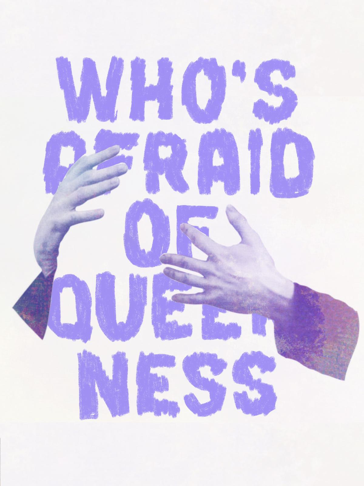 who’s afraid of queerness?